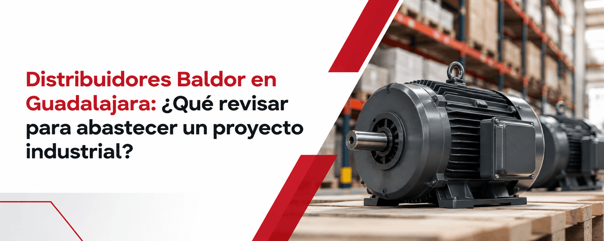 distribuidores-baldor-en-guadalajara-que-revisar-para-abastecer-un-proyecto-industrial